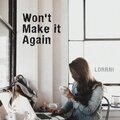 Won't Make it Again