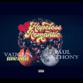 VaughnBornFamous、paul anthony - Hopeless Romantic (feat. Paul Anthony)(Explicit)