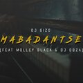 Dj Gizo、Molley Black、DJ Obza - Mabadantse (feat. Molley Black & Dj Obza版)