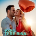 Akhil - Tere Bina