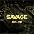 SAVAGE - Higher