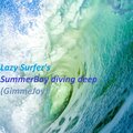 Lazy Surfer - Lazy Surfer's SummerBoy diving deep (GimmeJoy)