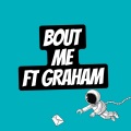 BOUT ME (feat. GRAHAM)(Explicit)