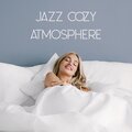 Jazz Cozy Atmosphere – Relaxing and Soft Instrumental Music