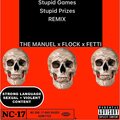 Flocka Ron、Fetti Fit - STUPID GAMES STUPID PRIZES (feat. FLOCKA RON & FETTI FIT)(REMIX|Explicit)