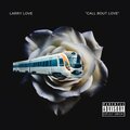 Larry Love - Call Bout Love (Explicit)