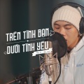 Toan Le - Trên Tình Bạn Dưới Tình Yêu