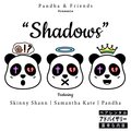 Pandha、Samantha Kate、Skinny Shann - Shadows (feat. Samantha Kate & Skinny Shann)(Explicit)