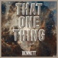 Bennett - That One Thing