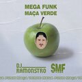SÓ MEGA FUNK、DJ Ramonstro - Mega Funk Maçã Verde (Explicit)