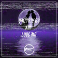 Dmitriy Rs、XM - Love Me
