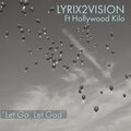 Lyrix2Vision、Hollywood Kilo - Let Go Let God