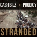 Stranded (feat. Cash Bilz & Prodigy)(Explicit)