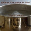 Waiting for Water to Boil