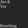 Yay、JUS - Reaching (Explicit)