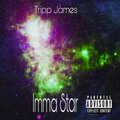 Tripp James - Imma Star (Explicit)