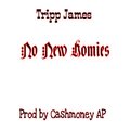 Tripp James - No New Homies (Explicit)