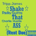 Tripp James、Rello Gutta、Charlie Hustle - Shake That Ass (feat. Rello Gutta & Charlie Hustle)(Explicit)