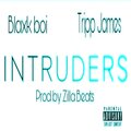 Tripp James、Blaxk Boi - Intruders (feat. Blaxk Boi)(Explicit)