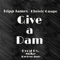 Tripp James、Christo Guapo - Give a Dam (feat. Christo Guapo)(Explicit)