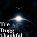 Tre Dogg - Thankful