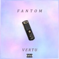 Fantom - Vertu (Explicit)