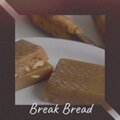 Break Bread