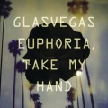 Glasvegas - Euphoria, Take My Hand