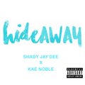 Shady Jay Dee、Kae Noble - HideAway