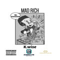 K.wise - Mad Rich (Explicit)