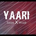 Aka seize、Wazir - yaari (feat. wazir)(Explicit)
