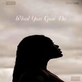 Henry Rich、DeafNoteDeimos - What You Gon' Do (Explicit)