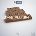 Henry Rich - What You Want (Explicit)