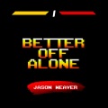 Better Off Alone