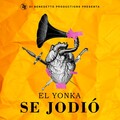 El Yonka - Se Jodió (Explicit)