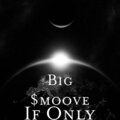 Big $moove - If Only