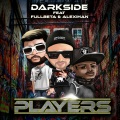 DARKSIDE、Fullbeta、Alexihan - Players (feat. Fullbeta & Alexihan)(Explicit)
