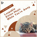 Loopable Kitten Music While You're Away