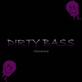 Dirty Bass