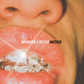 Moss - Where I Stay (Explicit)