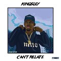 Kingsley - Can't Relate (Explicit)