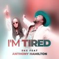 I’m Tired (feat. Anthony Hamilton)