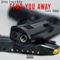 Send You Away (feat. Dae Dae) (Explicit)