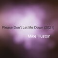 Mike Huston - Please Don't Let Me Down