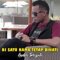 Andra Respati - DJ Satu Nama Tetap Dihati