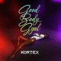 Kortex - Good Body Gyal (Explicit)