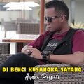 Andra Respati - DJ Benci Kusangka Sayang