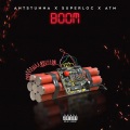 ANTSTUNNA、Super Loc、ATM - BOOM! (feat. ATM & Super Loc)(Explicit)