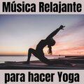Música Relajante para Hacer Yoga