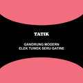 Tatik - Elek Tuwek Seru Gatine